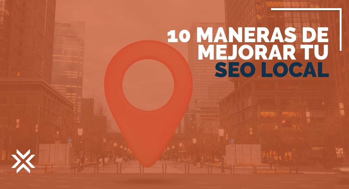 10 maneras de mejorar tu SEO Local